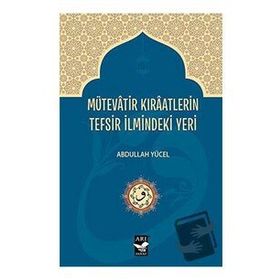 Mütevatir Kıraatlerin Tefsir İlmindeki Yeri - Abdullah Yücel