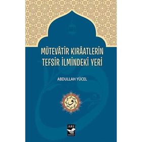 Mütevatir Kıraatlerin Tefsir İlmindeki Yeri - Abdullah Yücel