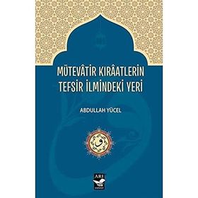 Mütevatir Kıraatlerin Tefsir İlmindeki Yeri - Abdullah Yücel