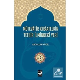 Mütevatir Kıraatlerin Tefsir İlmindeki Yeri - Abdullah Yücel