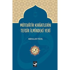 Mütevatir Kıraatlerin Tefsir İlmindeki Yeri - Abdullah Yücel