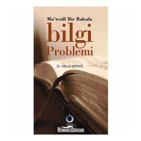 MUTEZILÎ BIR BAKIŞLA BILGI PROBLEMI - MURAT MEMİŞ