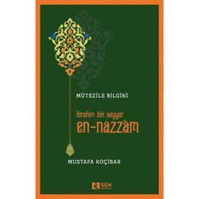 Mütezile Bilgini İbrahim Bin Seyyar En Nazzâm Sen Yayınları
