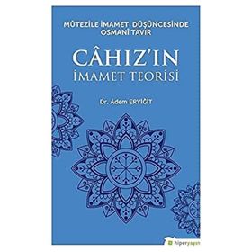 Mutezile İmamet Düşüncesinde Osmani Tavır Cahızın İmamet Teorisi - Adem Eryiğit