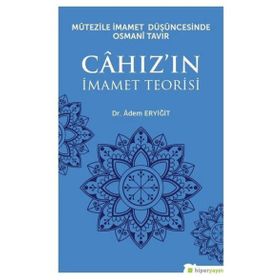 Mutezile İmamet Düşüncesinde Osmani Tavır Cahızın İmamet Teorisi - Adem Eryiğit