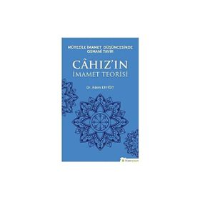Mutezile İmamet Düşüncesinde Osmani Tavır Cahızın İmamet Teorisi - Adem Eryiğit