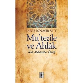 Mu’Tezile ve Ahlak - Abdunnasır Süt