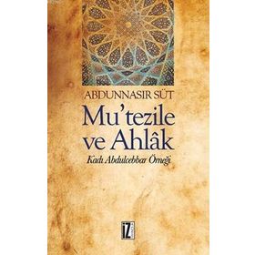 Mu’Tezile ve Ahlak - Abdunnasır Süt