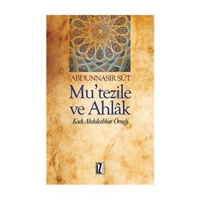 Mu’Tezile ve Ahlak - Abdunnasır Süt