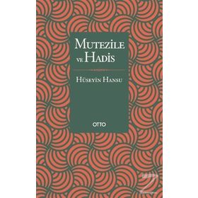 MUTEZILE VE HADIS - HÜSEYİN HANSU