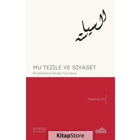 Mu’tezile ve Siyaset - Mahmut Ay