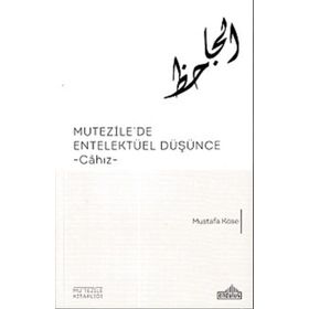 Mutezile’de Entelektüel Düşünce - Mustafa Köse