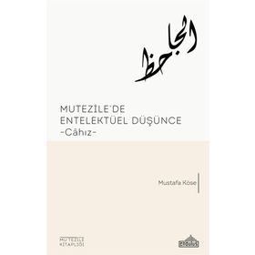 Mutezile’de Entelektüel Düşünce - Mustafa Köse