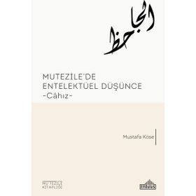 Mutezile’de Entelektüel Düşünce - Mustafa Köse