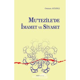 Mutezilede İmamet ve Siyaset - Osman Aydınlı