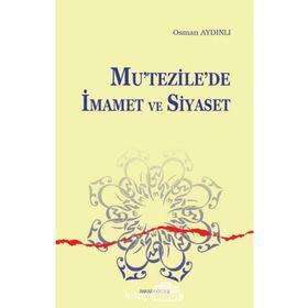 Mutezilede İmamet ve Siyaset - Osman Aydınlı