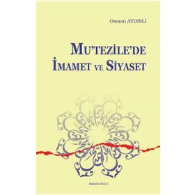 Mutezilede İmamet ve Siyaset - Osman Aydınlı