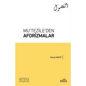 MUTEZILE´DEN AFORIZMALAR - YÜKSEL MACIT