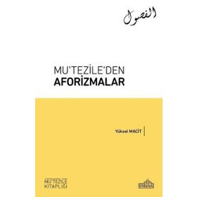 MUTEZILE´DEN AFORIZMALAR - YÜKSEL MACIT