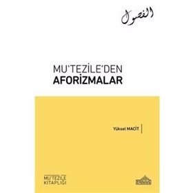 MUTEZILE´DEN AFORIZMALAR - YÜKSEL MACIT