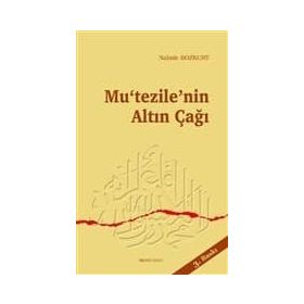 Mu’tezile’nin Altın Çağı - Nahide Bozkurt