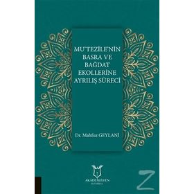 Mu'tezile'nin Basra ve Bağdat Ekollerine Ayrılış Süreci - Mahfuz Geylani