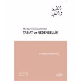 Mu’tezili Düşüncede Tabiat ve Nedensellik - Ahmet Mekin Kandemir