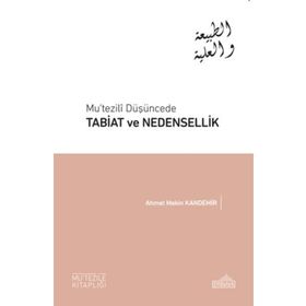Mu’tezili Düşüncede Tabiat ve Nedensellik - Ahmet Mekin Kandemir