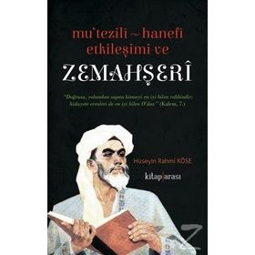 Mutezili-Hanefi Etkileşimi ve Zemahşeri - Hüseyin Rahmi Köse