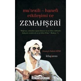 Mutezili-Hanefi Etkileşimi ve Zemahşeri - Hüseyin Rahmi Köse