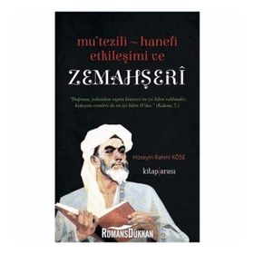 Mutezili-Hanefi Etkileşimi ve Zemahşeri - Hüseyin Rahmi Köse