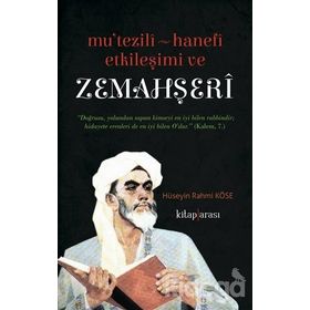 Mutezili-Hanefi Etkileşimi ve Zemahşeri - Hüseyin Rahmi Köse