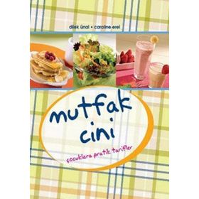 MUTFAK CINI ÇOCUKLARA PRATIK TARIFLER - CAROLINE EREL, DILEK ÜNAL