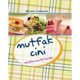 MUTFAK CINI ÇOCUKLARA PRATIK TARIFLER - CAROLINE EREL, DILEK ÜNAL
