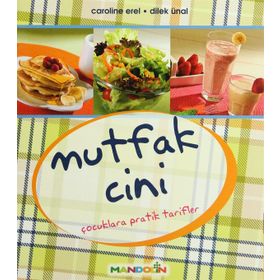 MUTFAK CINI ÇOCUKLARA PRATIK TARIFLER - CAROLINE EREL, DILEK ÜNAL