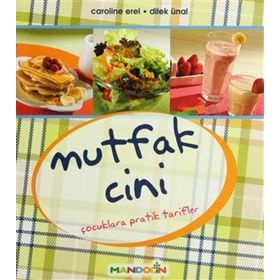 MUTFAK CINI ÇOCUKLARA PRATIK TARIFLER - CAROLINE EREL, DILEK ÜNAL