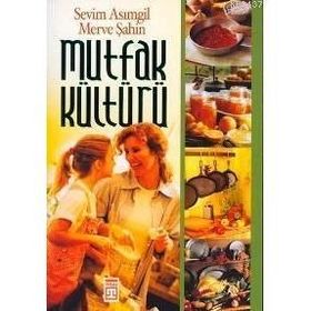 MUTFAK KÜLTÜRÜ - SEVIM ASIMGİL, MERVE ŞAHİN
