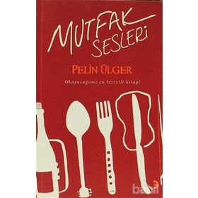 MUTFAK SESLERI - PELIN ÜLGER