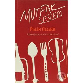 MUTFAK SESLERI - PELIN ÜLGER