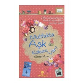 MUTFAKTA AŞK KOKUSU VAR! - ELEANOR MORAN