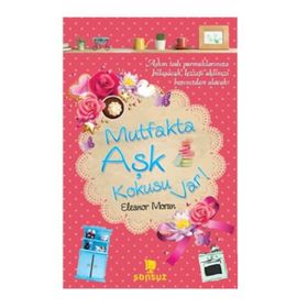 MUTFAKTA AŞK KOKUSU VAR! - ELEANOR MORAN