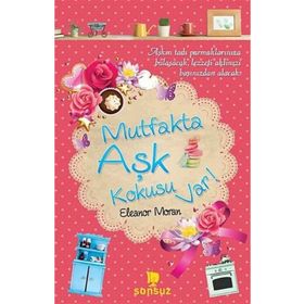 MUTFAKTA AŞK KOKUSU VAR! - ELEANOR MORAN