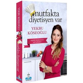 Mutfakta Diyetisyen Var - Yekbu Köseoğlu