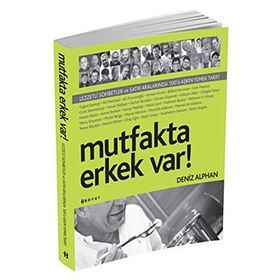 MUTFAKTA ERKEK VAR! - DENIZ ALPHAN