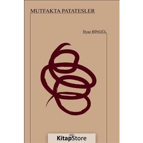 Mutfakta Patatesler - İlyaz Bingül