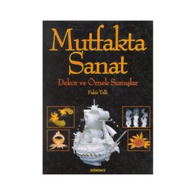 MUTFAKTA SANAT DEKOR VE ÖRNEK SUNUŞLAR - FAHIR TELLI