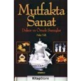 MUTFAKTA SANAT DEKOR VE ÖRNEK SUNUŞLAR - FAHIR TELLI