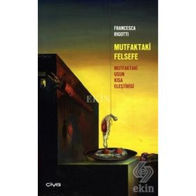 MUTFAKTAKI FELSEFE MUTFAKTAKI USUN KISA ELEŞTİRİSİ - FRANCESCA RIGOTTI