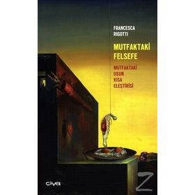 MUTFAKTAKI FELSEFE MUTFAKTAKI USUN KISA ELEŞTİRİSİ - FRANCESCA RIGOTTI