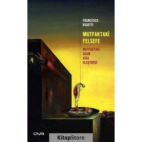 MUTFAKTAKI FELSEFE MUTFAKTAKI USUN KISA ELEŞTİRİSİ - FRANCESCA RIGOTTI